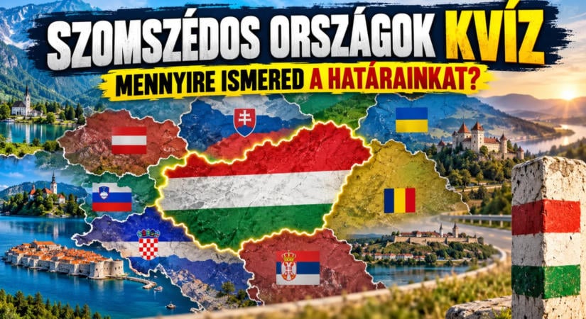Szomszédos országok kvíz: mennyire ismered a határainkat?