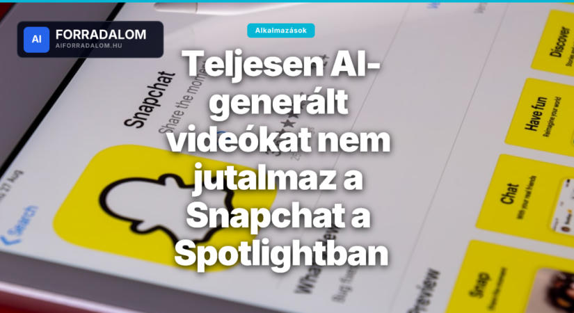 Teljesen AI-generált videókat nem jutalmaz a Snapchat a Spotlightban