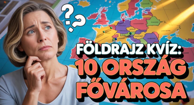 Fordított földrajz kvíz: 10 fővárost adtunk meg. Tudod melyik országhoz tartoznak?