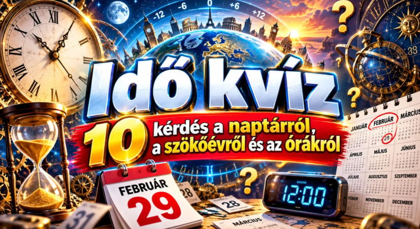 Idő kvíz: 10 kérdés a naptárról, a szökőévről és az órákról