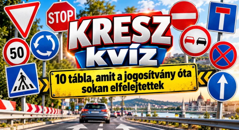 KRESZ kvíz: 10 tábla, amit a jogosítvány óta sokan elfelejtettek