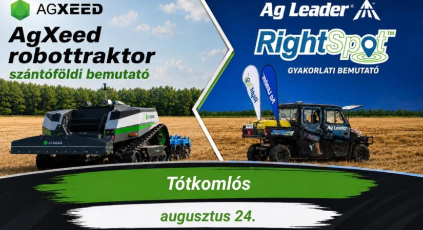 AgXeed robottraktor szántóföldi bemutató és AgLeader Rightspot gyakorlati bemutató körút 2026 – Tótkomlós