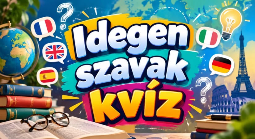 Idegen szavak kvíz: 10 szó, amit mindenki használ, de kevesen tudják pontosan mit jelent