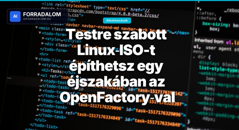 Testre szabott Linux‑ISO-t építhetsz egy éjszakában az OpenFactory‑val