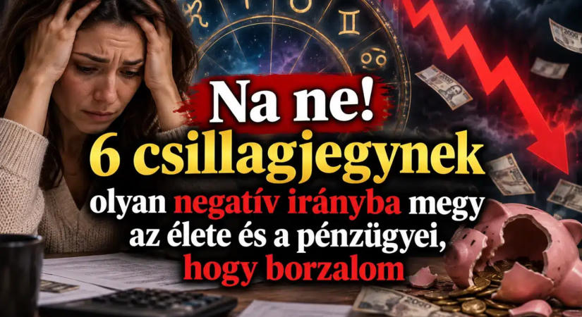 Na ne! 6 csillagjegynek olyan negatív irányba megy az élete és a pénzügyei, hogy borzalom