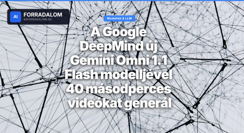 A Google DeepMind új Gemini Omni 1.1 Flash modelljével 40 másodperces videókat generál