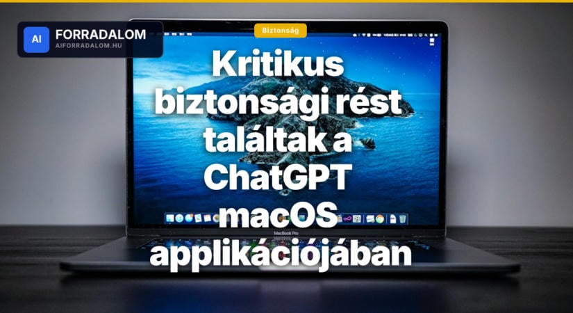 Kritikus biztonsági rést találtak a ChatGPT macOS applikációjában