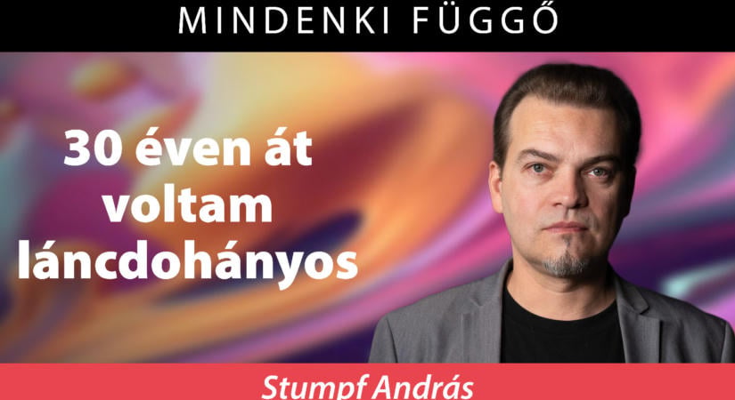 Stumpf András: április 12-én tettem le a cigarettát – Mindenki függő
