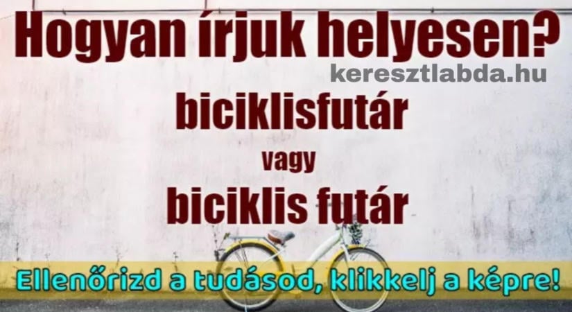 Helyesírás feladat: biciklis futár vagy biciklisfutár?