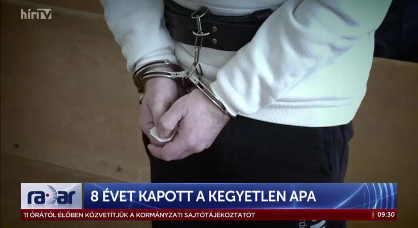 8 év börtönt kapott a gyermekbántalmazó apa
