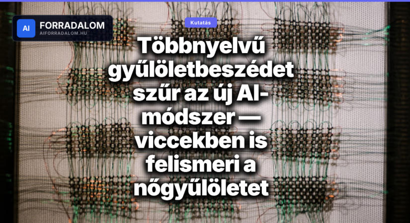 Többnyelvű gyűlöletbeszédet szűr az új AI-módszer — viccekben is felismeri a nőgyűlöletet