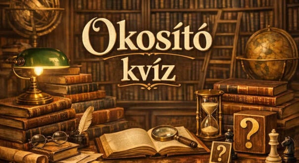 Okosító kvíz: Elmebajnokság. Újabb quiz, újabb fejtörő (701)