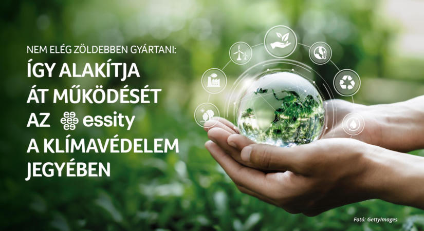 Nem elég zöldebben gyártani: így alakítja át működését az Essity a klímavédelem jegyében