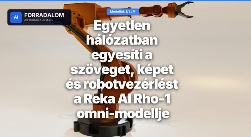 Egyetlen hálózatban egyesíti a szöveget, képet és robotvezérlést a Reka AI Rho-1 omni-modellje