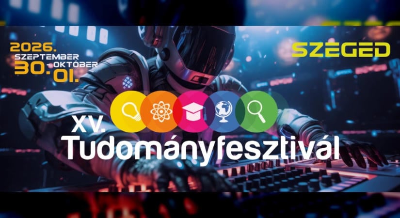 Tudományos élmények és pályaorientáció a szegedi XV. Tudományfesztiválon