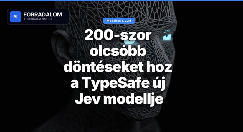 200-szor olcsóbb döntéseket hoz a TypeSafe új Jev modellje