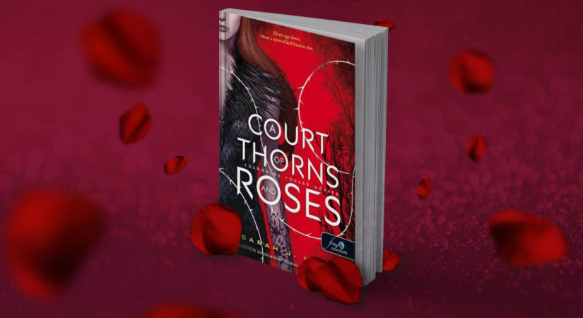 SARAH J. MAAS: Tüskék és rózsák udvara (ACOTAR 1.)