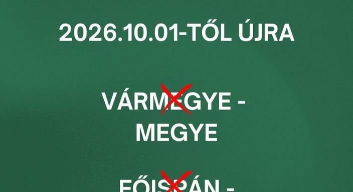 Mától ismét megyék lettek a vármegyék