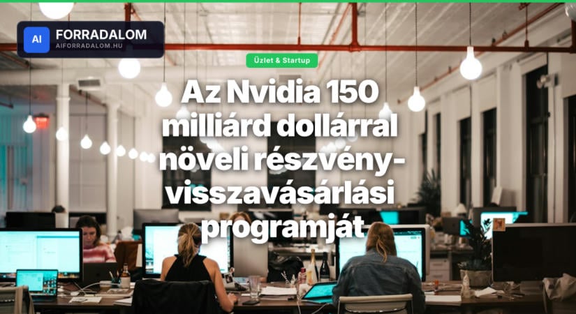 Az Nvidia 150 milliárd dollárral növeli részvény-visszavásárlási programját
