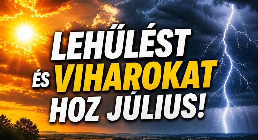Lehűlést és viharokat hoz július!