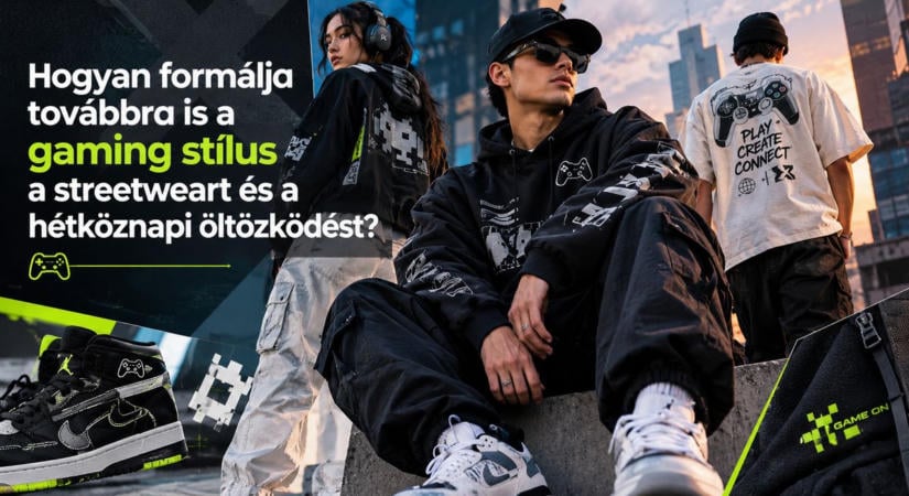 Hogyan formálja továbbra is a gaming stílus a streetweart és a hétköznapi öltözködést?