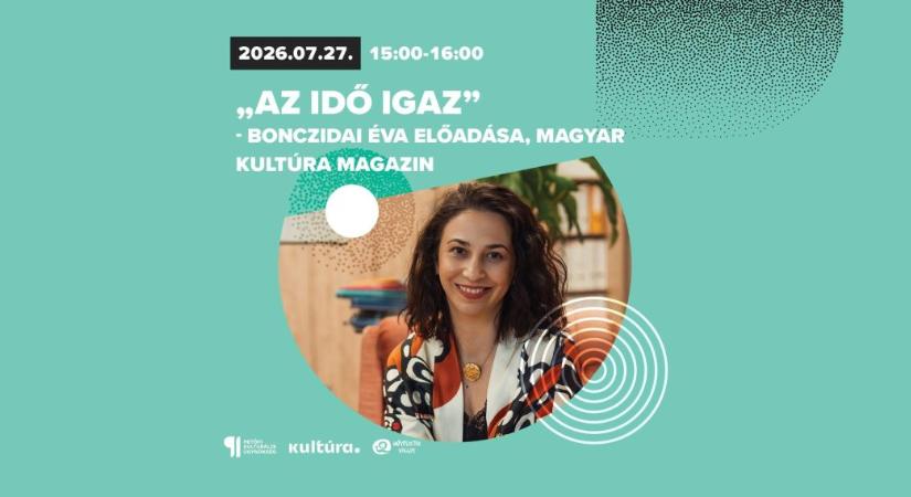 „Az idő igaz” – Bonczidai Éva előadása