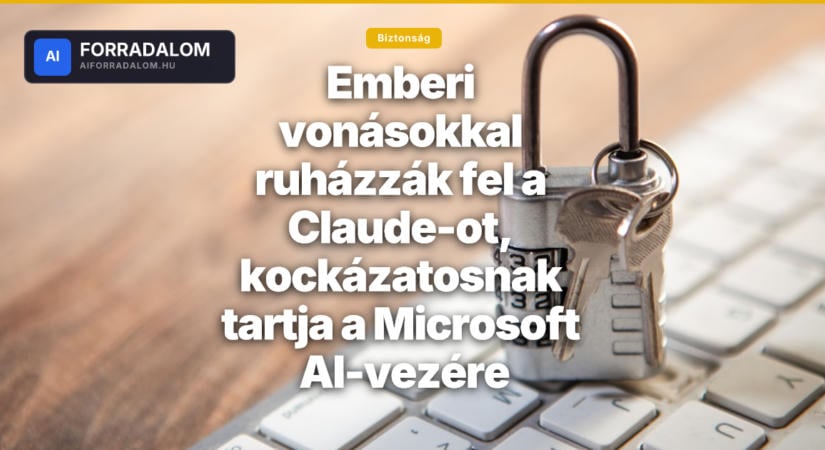 Emberi vonásokkal ruházzák fel a Claude-ot, kockázatosnak tartja a Microsoft AI-vezére