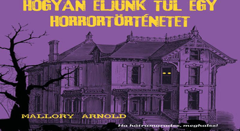 Mallory Arnold: Hogyan éljünk túl egy horrortörténetet (2026)