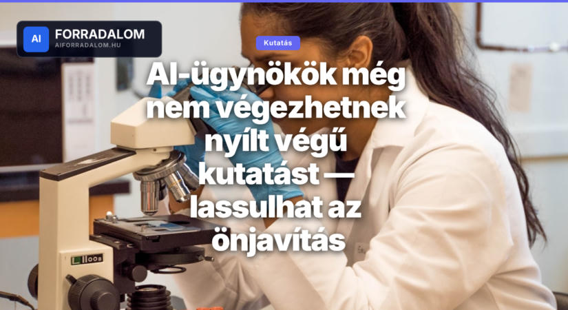 AI-ügynökök még nem végezhetnek nyílt végű kutatást — lassulhat az önjavítás