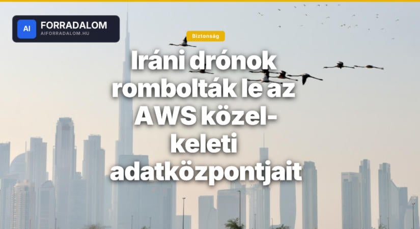 Iráni drónok rombolták le az AWS közel-keleti adatközpontjait