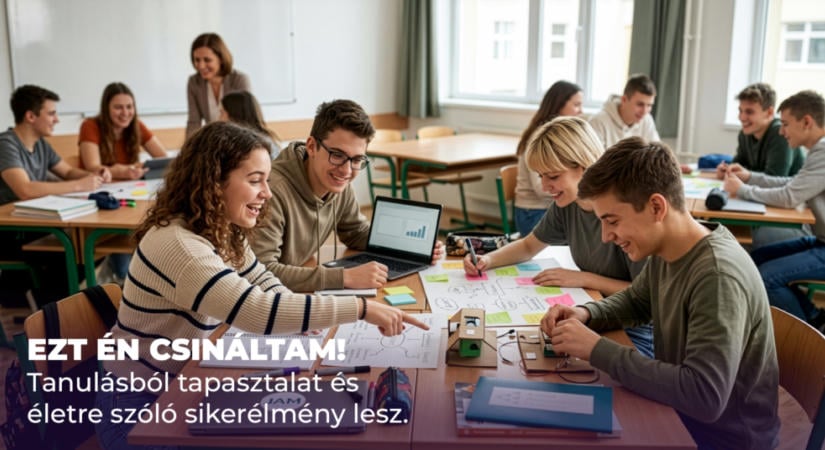 Ezt én csináltam! Tanulásból tapasztalat és életre szóló sikerélmény lesz