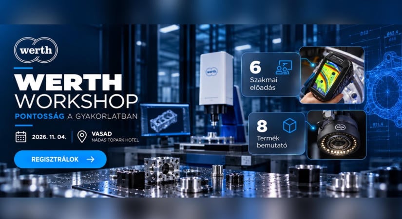 Méréstechnika a gyártásban: megoldások a WERTH Workshopon
