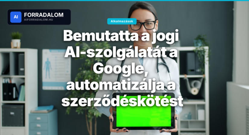 Bemutatta a jogi AI-szolgálatát a Google, automatizálja a szerződéskötést