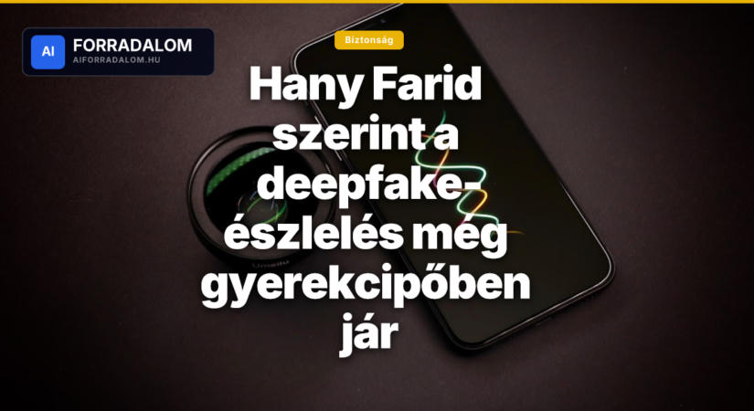 Hany Farid szerint a deepfake-észlelés még gyerekcipőben jár