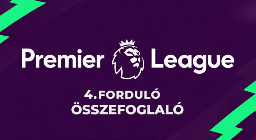 Premier League: a 4. forduló legfontosabb meccsei és a tabella
