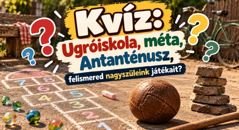 Kvíz: Ugróiskola, méta, Antanténusz, felismered nagyszüleink játékait?
