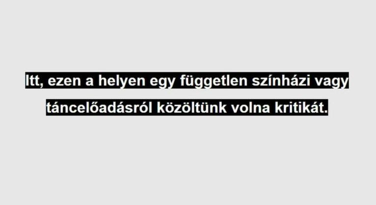 “Ezen a helyen egy független színházi előadásról közöltünk volna kritikát” – A Színház folyóirat közleménye