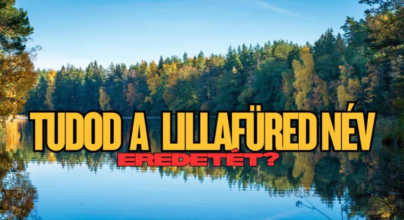 Napi feladat: Lillafüred neve. A vízesést és a tavat ismered, de a névadót is?