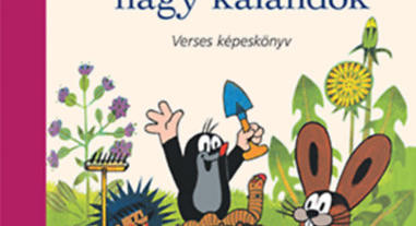 Zdeněk Miler – Lackfi János: Kisvakond és a nagy kalandok