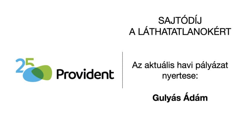 Lezárult a ‘Provident Sajtódíj a Láthatatlanokért’ pályázat újabb havi fordulója – megnyílt a jelentkezési lehetőség a következő pályázati fordulóra!