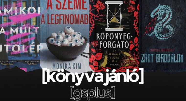 HETI KÖNYVAJÁNLÓ: Zabálnivaló kék szemek, családi pszichothriller, valamint egy magyar fantasy és egy magyar alternatív történelmi regény