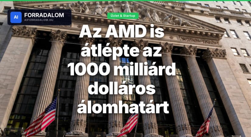 Az AMD is átlépte az 1000 milliárd dolláros álomhatárt
