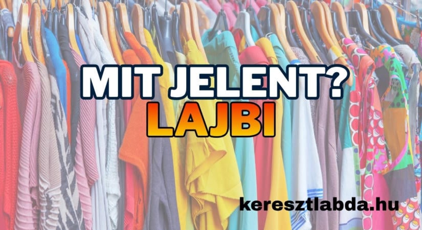 Tájszólás feladat: Ismered a lajbi szót a nagyszüleidtől?