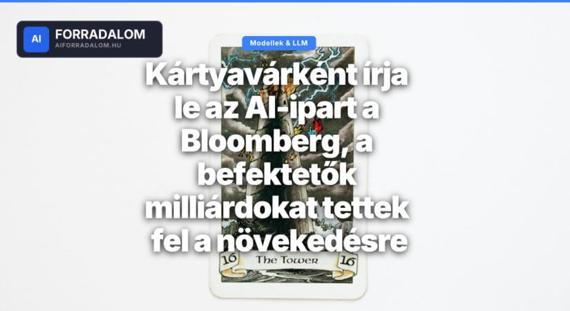 Kártyavárként írja le az AI-ipart a Bloomberg, a befektetők milliárdokat tettek fel a növekedésre