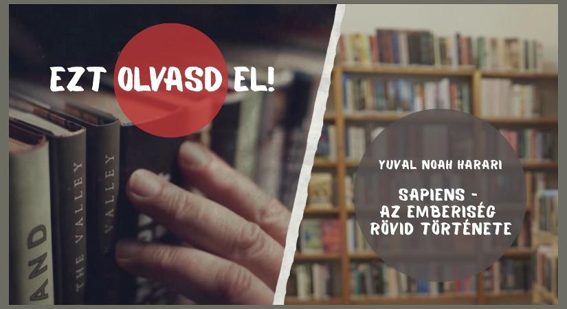 EZT OLVASD EL! – Yuval Noah Harari: Sapiens – Az emberiség rövid története