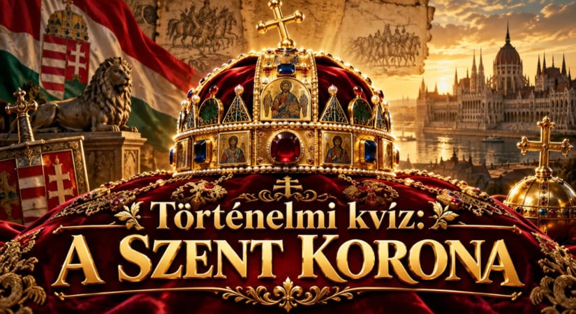 Történelmi kvíz: A Szent Korona