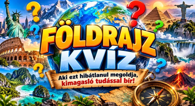 Aki ezt a földrajz kvízt hibátlanul megoldja, kimagasló tudással bír!