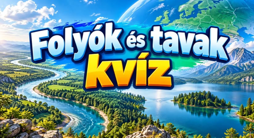 Folyók és tavak kvíz: 10 kérdés a magyar vizekről, amin a legtöbben elbuknak