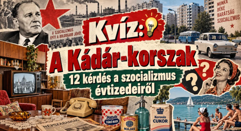 Kvíz: A Kádár-korszak, 12 kérdés a szocializmus évtizedeiről