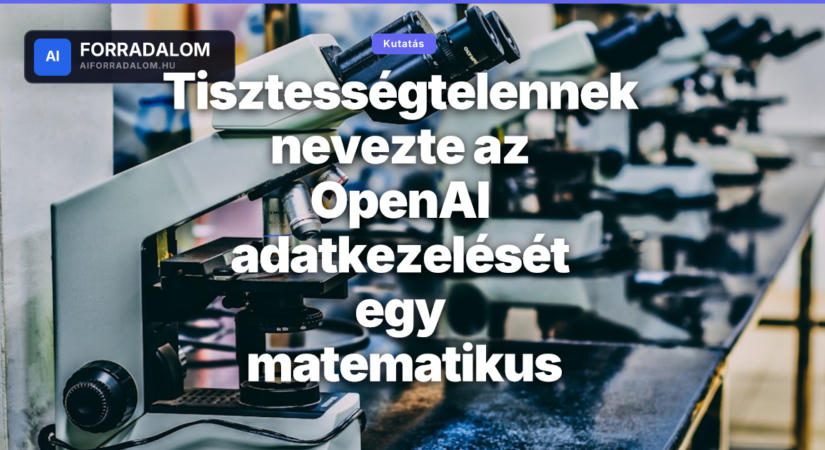 Tisztességtelennek nevezte az OpenAI adatkezelését egy matematikus